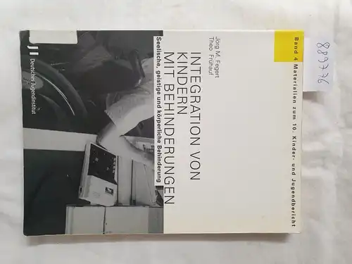 Fegert, Jörg M. und Theo Frühauf: Integration von Kindern mit Behinderungen : seelische, geistige und körperliche Behinderung. 