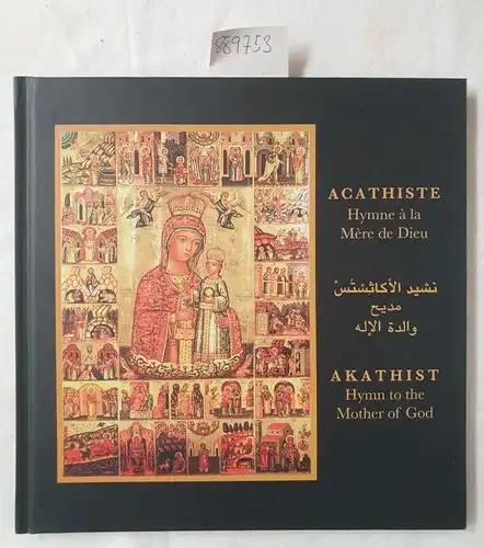 Patriarcat Gree-Melkite Catholique: Akathist Hymn to the Mother of God : Documents collected under the coordination of Nevine Toutounji-Hage Chahine with the gracious collaboration of Archimandrite Boulos Nazha b.c., Archimandrite Elisha Marzin, The ikono