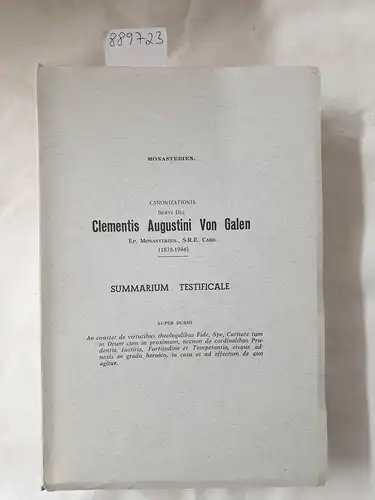 Ecclesia Catholica Sacra Congregatio pro Causis Sanctorum: Canonizationis Servi Dei Clementis Augustini Von Galen : Summarium Testificale : (sehr gutes Exemplar) 
 (Serie: Monasterien). 