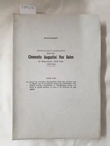 Ecclesia Catholica Sacra Congregatio pro Causis Sanctorum: Canonizationis Servi Dei Clementis Augustini Von Galen : Documenti : I. Teil 
 (Serie: Monasterien). 