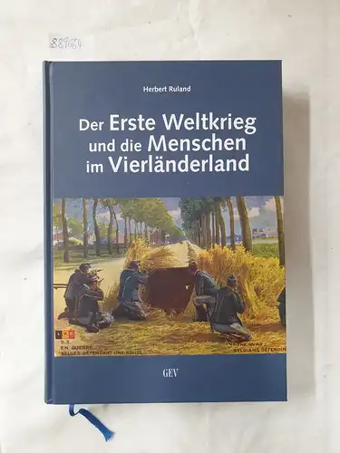 Ruland, Herbert: Der Erste Weltkrieg und die Menschen im Vierländerland: Leben und Leiden der Bevölkerung vor, während und nach dem Krieg. 