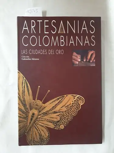 Manuel Mormaza, T: Artesanias Colombianas : Las ciudades del Oro (Coleccion Colombia adentro). 