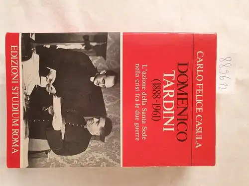 Casula, Carlo Felice: Domenico Tardini (1888-1961): L'azione della Santa Sede nella crisi fra le due guerre 
 (Edizioni studium roma, Conscienza studi. 