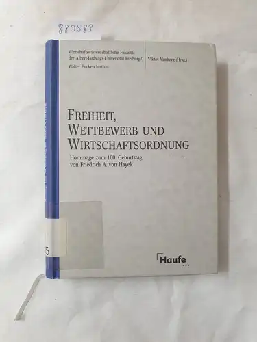 Vanberg, Viktor (Hrsg.): Freiheit, Wettbewerb und Wirtschaftsordnung : Hommage zum 100. Geburtstag von Friedrich A. v. Hayek. 