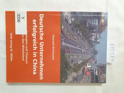 Brinkmann, Thorsten: Deutsche Unternehmen erfolgreich in China : Strategien und Chancen für den Mittelstand. 