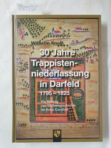 Knoll, Wilhelm: 30 Jahre Trappistenniederlassung in Darfeld 1795 - 1825 : ein Beitrag zur Kirchengeschichte im Kreis Coesfeld. 