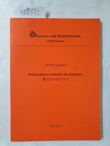 Roggendorf, Josef: Brückenbauer zwischen den Kulturen. Lebenserinnerungen aus Europa und Japan 1908-1982. 