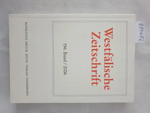 Verein für Geschichte und Altertumskunde Westfalens (Hrsg.): Westfälische Zeitschrift : 156. Band 2006 
 (Zeitschrift für Vaterländische Geschichte und Altertumskunde). 