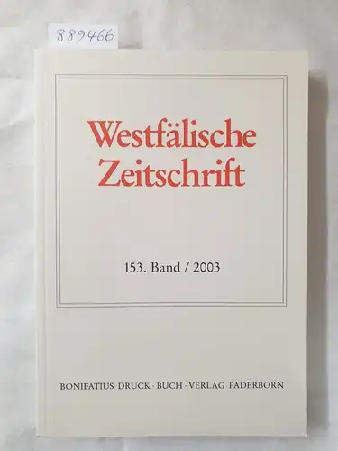 Verein für Geschichte und Altertumskunde Westfalens (Hrsg.): Westfälische Zeitschrift : 153. Band 2003 
 (Zeitschrift für Vaterländische Geschichte und Altertumskunde). 