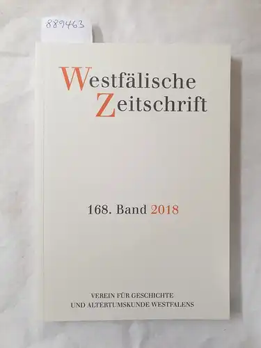 Verein für Geschichte und Altertumskunde Westfalens (Hrsg.): Westfälische Zeitschrift : 168. Band 2018 
 (Zeitschrift für Vaterländische Geschichte und Altertumskunde). 
