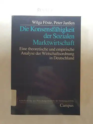 Föste, Wilga und Peter Janssen: Die Konsensfähigkeit der sozialen Marktwirtschaft : eine theoretische und empirische Analyse der Wirtschaftsordnung in Deutschland. 