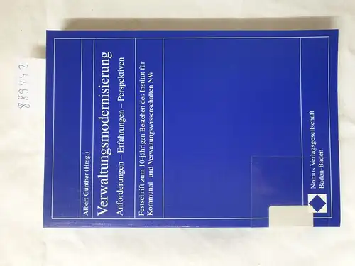 Günther, Albert (Herausgeber): Verwaltungsmodernisierung : Anforderungen - Erfahrungen - Perspektiven ; Festschrift zum 10-jährigen Bestehen des Instituts für Kommunal- und Verwaltungswissenschaften NW. 