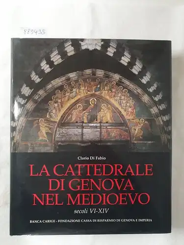 Di Fabio, Clario: La Cattedrale di Genova Nel Medioevo : Secoli VI-XIV. 