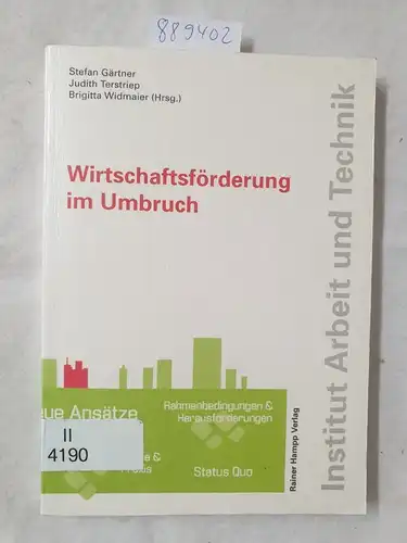 Gärtner, Stefan, Judith Terstriep und Brigitta Widmaier: Wirtschaftsförderung im Umbruch (Arbeit und Technik). 