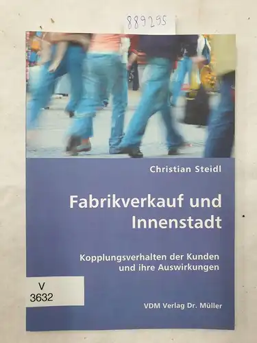 Steidl, Christian: Fabrikverkauf und Innenstadt : Kopplungsverhalten der Kunden und ihre Auswirkungen. 