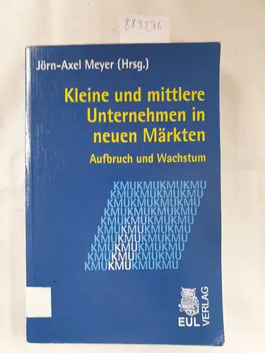 Meyer, Jörn-Axel (Herausgeber): Kleine und mittlere Unternehmen in neuen Märkten : Aufbruch und Wachstum. 