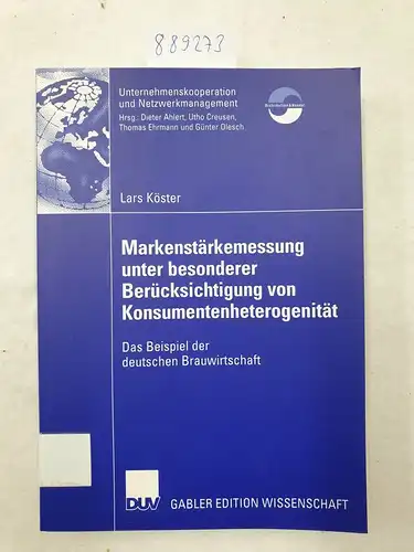 Köster, Lars: Markenstärkemessung unter besonderer Berücksichtigung von Konsumentenheterogenität : das Beispiel der deutschen Brauwirtschaft. 