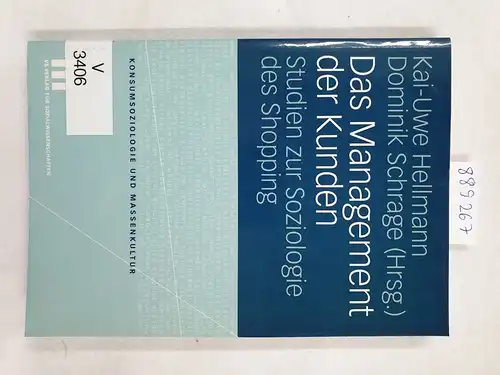 Hellmann, Kai-Uwe und Dominik Schrage: Das Management der Kunden: Studien zur Soziologie des Shopping (Konsumsoziologie und Massenkultur). 