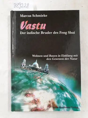 Schmieke, Marcus: Vastu : der indische Bruder des Feng Shui ; Wohnen und Bauen im Einklang mit den Gesetzen der Natur. 