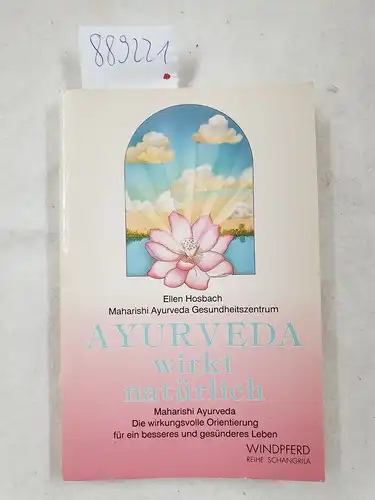 Hosbach, Ellen: Ayur-Veda wirkt natürlich : Maharishi Ayur-Veda, die wirkungsvolle Orientierung für ein besseres und gesünderes Leben 
 (Reihe Schangrila). 
