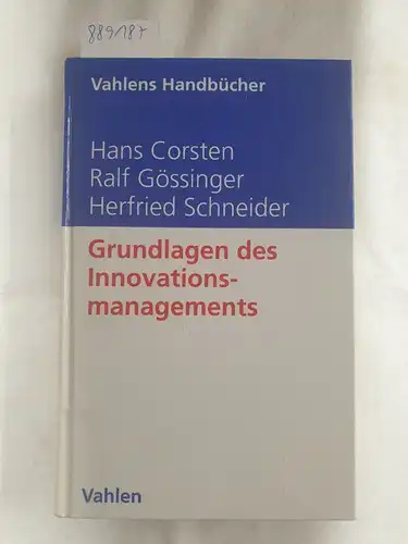 Corsten, Hans Gössinger und Herfried Ralf Schneider: Grundlagen des Innovationsmanagements. 