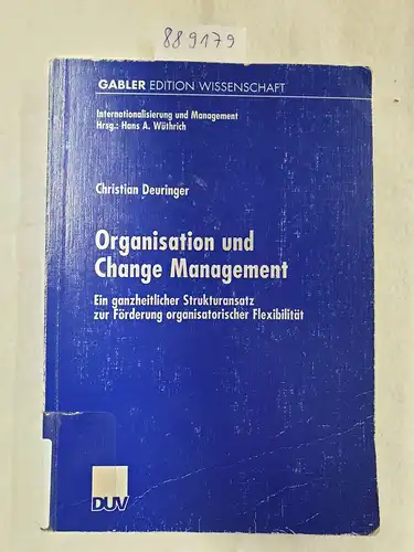 Deuringer, Christian: Organisation und Change Management: Ein ganzheitlicher Strukturansatz zur Förderung organisatorischer Flexibilität (Internationalisierung und Management). 