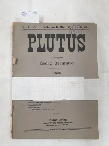 Bernhard, Georg: Plutus. Kritische Zeitschrift für Volkswirtschaft und Finanzwesen, 13. Jahr, Heft 6,11/12,19/20, 25/26. 