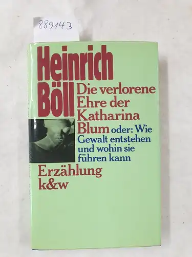 Böll, Heinrich: Die verlorene Ehre der Katharina Blum oder: wie Gewalt entstehen und wohin sie führen kann : (Erstausgabe) 
 Erzählung. 