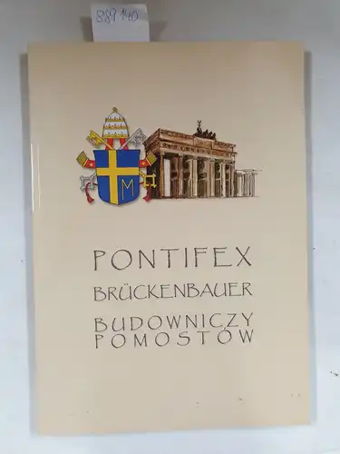 Johannes Paul II., Papst: Pontifex - Brückenbauer : Auszüge der Reden und Predigten von Johannes Paul II. während seiner drei apostolischen Reisen nach Deutschland: 1980, 1987, 1996 = Budowniczy pomostow. 