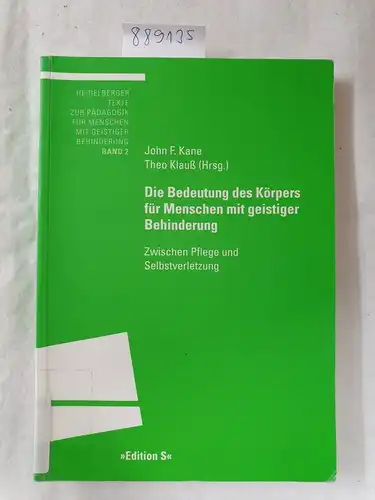 Klauß, Theo und John F Kane: Die Bedeutung des Körpers für Menschen mit geistiger Behinderung: Zwischen Pflege und Selbstverletzung. 