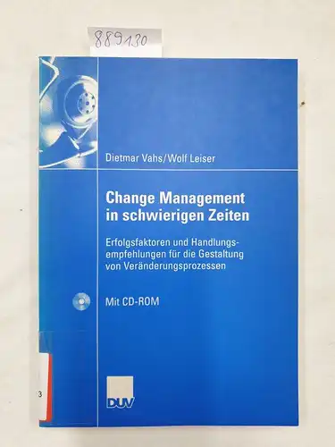 Vahs, Dietmar und Wolf Leiser: Change Management in schwierigen Zeiten : Erfolgsfaktoren und Handlungsempfehlungen für die Gestaltung von Veränderungsprozessen. 