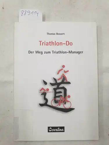Bossert, Thomas: Triathlon-Do : der Weg zum Triathlon-Manager. 