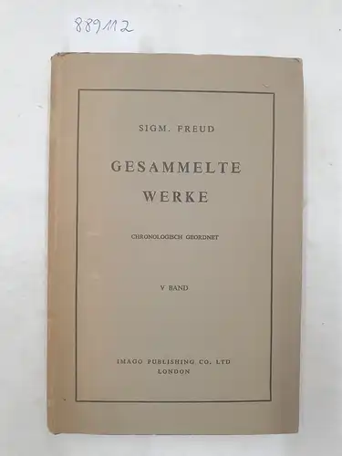 Freud, Sigmund: Gesammelte Werke : Band V : Werke aus den Jahren 1904-1905. 