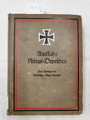 o.A: Amtliche Kriegs-Depechen nach Berichten des Wolff'schen Telegr.-Bureaus 
 (1. Februar 1917 bis 31. Juli 1917). 