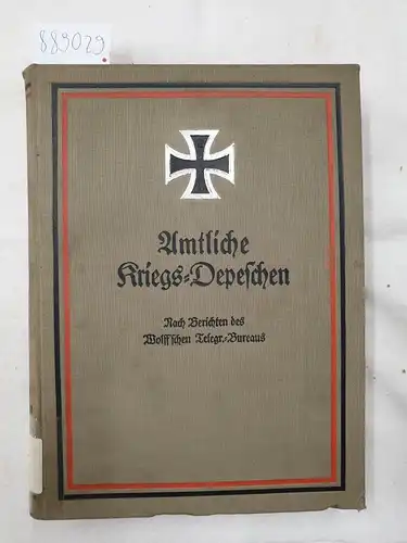 o.A: Amtliche Kriegs-Depechen nach Berichten des Wolff'schen Telegr.-Bureaus 
 (1. August 1916 bis 31. Januar 1917). 