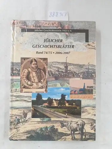Büren, Guido von (Hrsg.), Peter Nieveler Wolfgang Schneiders u. a: Jülicher Geschichtsblätter 74/75 - 2006/2007. 