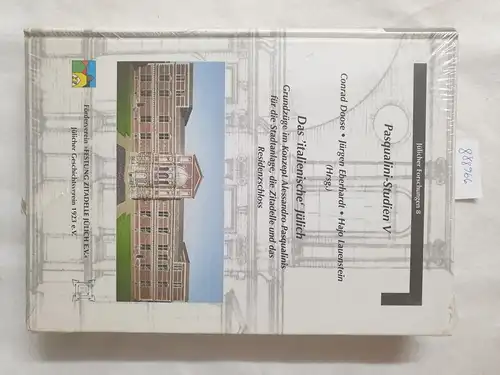 Doose, Conrad, Jürgen Eberhardt (Hrsg.) und Hajo Lauenstein (Hrsg.): Das 'italienische' Jülich - Grundzüge im Konzept Alessandro Pasqualinis für die Stadtanlage, die Zitadelle und das Residenzschloss. 