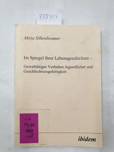Silkenbeumer, Mirja: Im Spiegel ihrer Lebensgeschichten. Gewalttätiges Verhalten Jugendlicher und Geschlechtszugehörigkeit. 