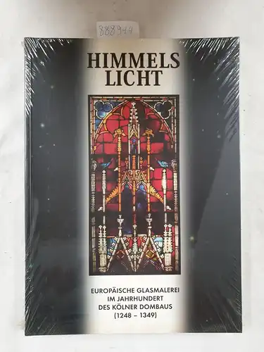 Westermann-Angerhausen, Hiltrud (Hrsg.): Himmelslicht - europäische Glasmalerei im Jahrhundert des Kölner Dombaus (1248 - 1349) ; Ausstellungskatalog ; [20.11.1998 bis 7.3.1999, Josef-Haubrich-Kunsthalle Köln ; eine...