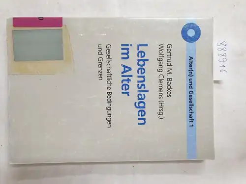 Backes, Gertrud M: Lebenslagen im Alter : gesellschaftliche Bedingungen und Grenzen. 