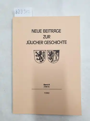 Bers, Günter (Hrsg.): Neue Beiträge zur Jülicher Geschichte (Band III, Teil 2). 