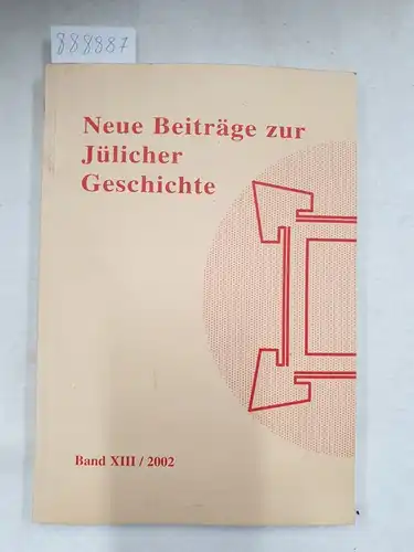 Bers, Günter (Hrsg.): Neue Beiträge zur Jülicher Geschichte (Band XIII). 