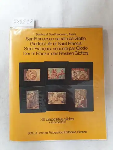 Instituto Fotografico Editoriale (Hrsg.): San Francesco narrato da Giotto - Der hl. Franz in den Fresken Giottos. 