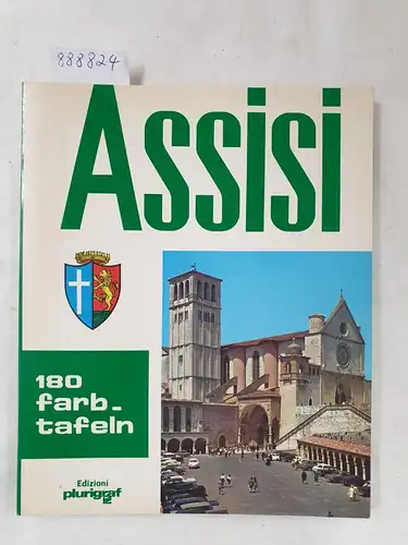 Canchetta, Romeo: Assisi : Kunst und Geschichte in den Jahrhunderten : (Text in Deutsch). 