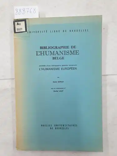Gerlo, Alois: Bibliographie de l'Humanisme Belge - Précédé d'une bibliographie générale concernant l'Humanisme Européen. 