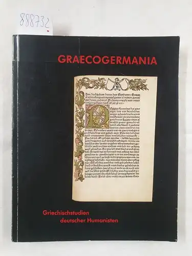 Herzog August Bibliothek (Hrsg.) und Dieter Harlfinger: Graecogermania. Griechischstudien deutscher Humanisten. Die Editionstätigkeit der Griechen in der italienischen Renaissance (1469-1523). 