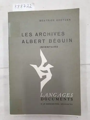 Grotzer, Béatrice: Les Archives Albert Béguin : Inventaire 
 (Langages : Documents). 