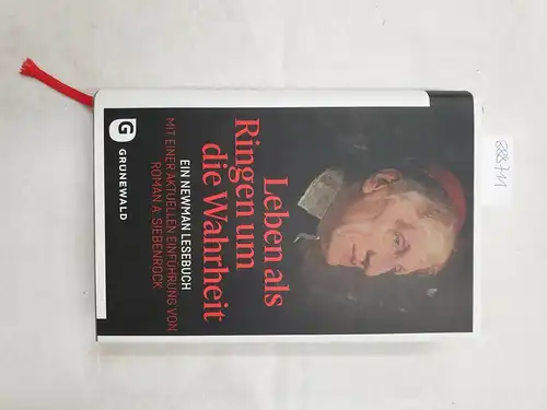 Biemer, Günter, James Derek Holmes und John Henry Newman: Leben als Ringen um die Wahrheit: Ein Newman Lesebuch - Mit einer aktuellen Einführung von Roman A. Siebenrock. 