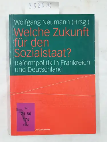Neumann, Wolfgang: Welche Zukunft für den Sozialstaat?: Reformpolitik in Frankreich und Deutschland. 
