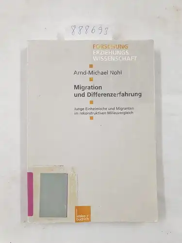 Nohl, Arnd-Michael: Migration und Differenzerfahrung - Junge Einheimische und Migranten im rekonstruktiven Milieuvergleich 
 (Forschung Erziehungswissenschaft, 112, Band 112). 